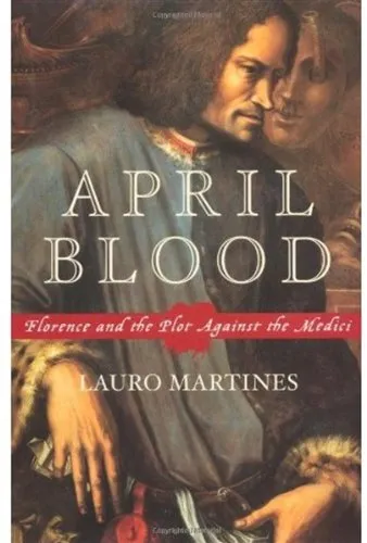 April Blood: Florence and the Plot against the Medici