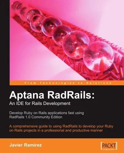 Aptana RadRails: An IDE for Rails Development: A comprehensive guide to using RadRails to develop your Ruby on Rails projects in a professional and productive manner