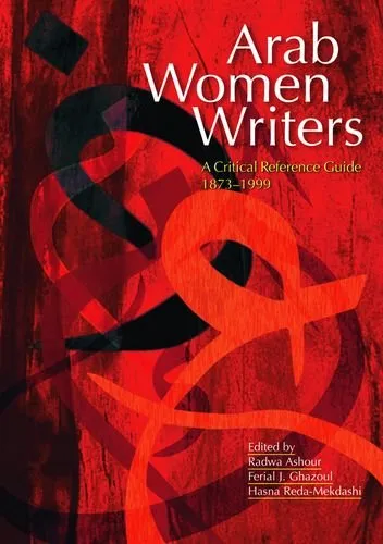 Arab Women Writers: A Critical Reference Guide, 1873-1999