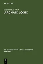 Archaic Logic. Symbol and Structure in Heraclitus, Parmenides and Empedocles