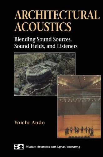 Architectural Acoustics: Blending Sound Sources, Sound Fields, and Listeners (AIP Series in Modern Acoustics and Signal Processing)