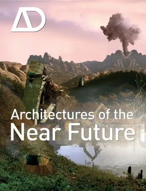 Architectures of the Near Future (Architectural Design September   October 2009, Vol. 79, No. 5)