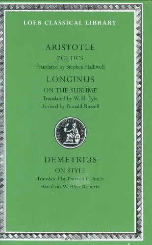 Aristotle: Poetics; Longinus: On the Sublime; Demetrius: On Style