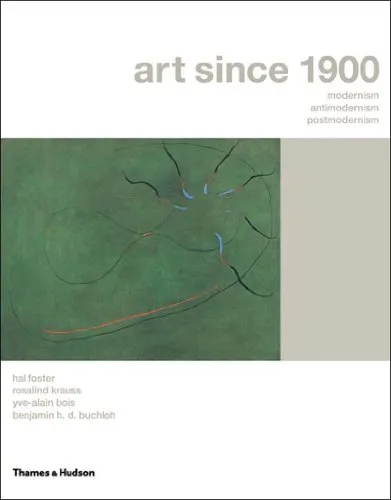 Art Since 1900: Modernism, Antimodernism, Postmodernism