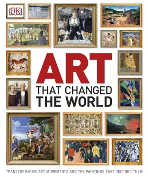 Art That Changed the World  Transformative Art Movements and the Paintings That Inspired Them