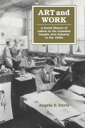 Art and Work: A Social History of Labour in the Canadian Graphic Arts Industry to the 1940s
