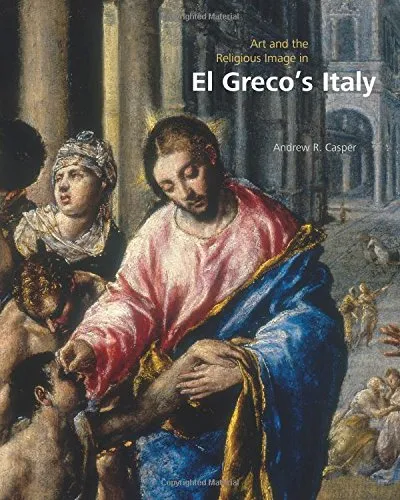 Art and the Religious Image in El Greco’s Italy