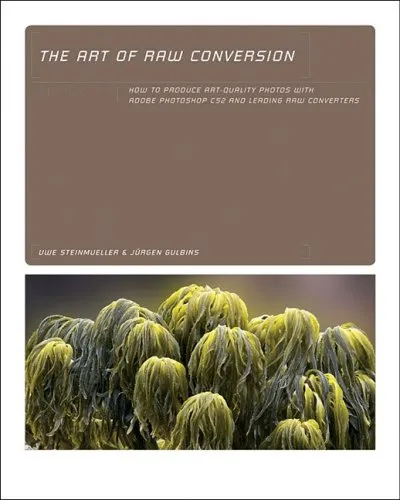 Art of RAW Conversion: Optimal Image Quality from Photoshop CS2 and Leading RAW Converters