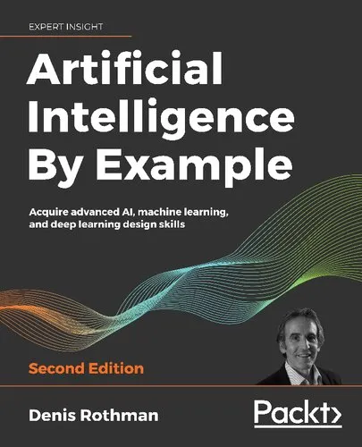 Artificial Intelligence By Example: Acquire advanced AI, machine learning, and deep learning design skills, 2nd Edition