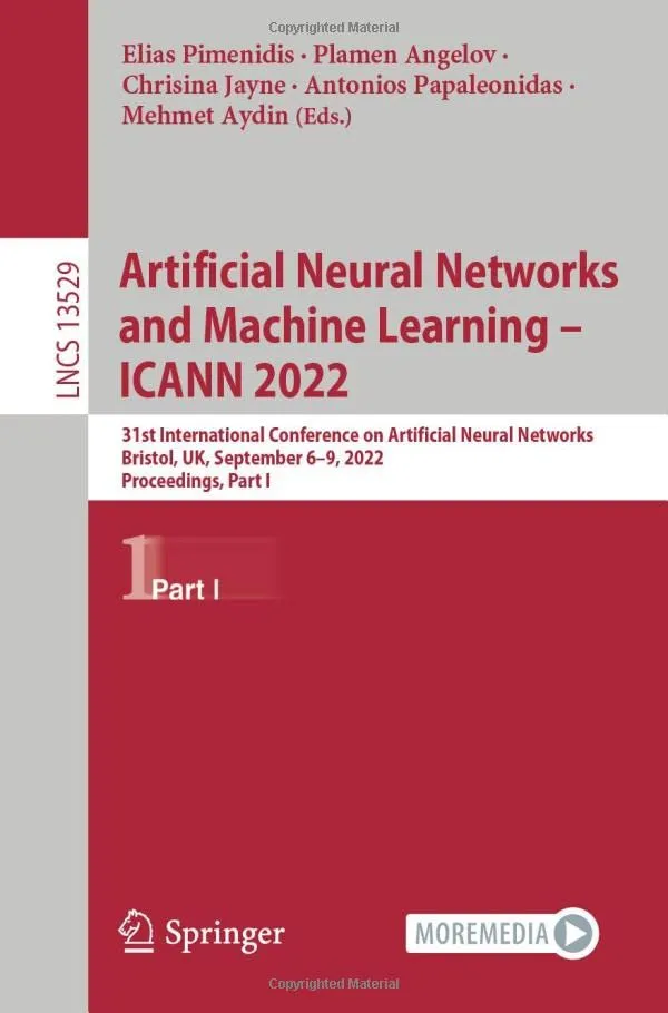 Artificial Neural Networks and Machine Learning – ICANN 2022: 31st International Conference on Artificial Neural Networks, Bristol, UK, September 6–9, ... I (Lecture Notes in Computer Science, 13529)