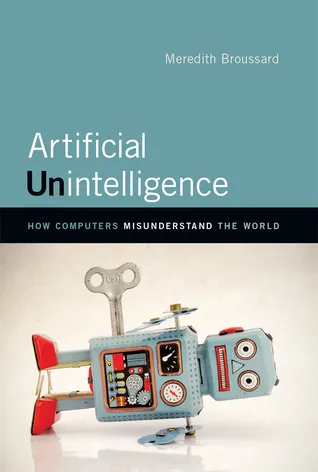 Artificial Unintelligence: How Computers Misunderstand the World