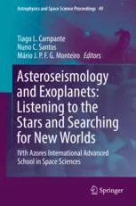 Asteroseismology and Exoplanets: Listening to the Stars and Searching for New Worlds: IVth Azores International Advanced School in Space Sciences