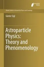 Astroparticle Physics: Theory and Phenomenology