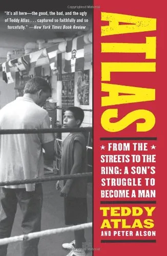 Atlas: From the Streets to the Ring: A Son's Struggle to Become a Man