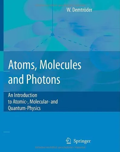 Atoms, molecules and photons: An introduction to atomic-, molecular- and quantum-physics