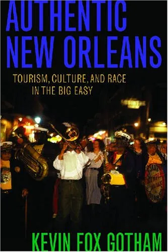 Authentic New Orleans: Tourism, Culture, and Race in the Big Easy