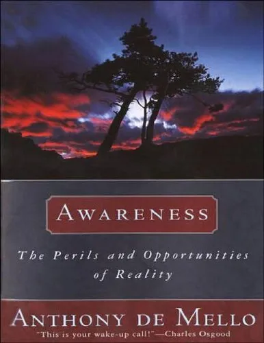 Awareness: The Perils and Opportunities of Reality ( as recommended by Eckhart Tolle and Adyashanti )