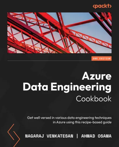 Azure Data Engineering Cookbook: Get well versed in various data engineering techniques in Azure using this recipe-based guide, 2nd Edition