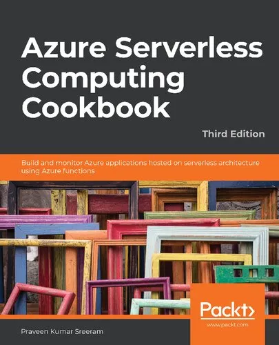 Azure Serverless Computing Cookbook: Build and monitor Azure applications hosted on serverless architecture using Azure functions, 3rd Edition