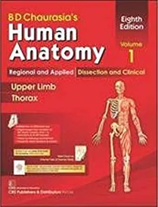 BD Chaurasia’s Human Anatomy, Volume 1: Regional and Applied Dissection and Clinical: Upper Limb and Thorax