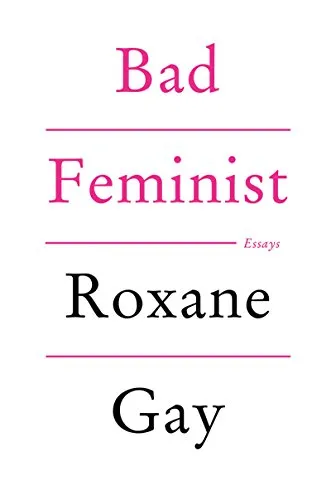 Bad Feminist: Essays