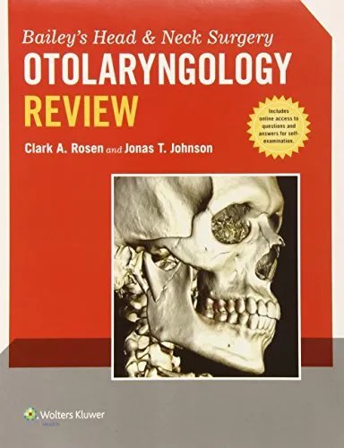 Bailey's Head and Neck Surgery - Otolaryngology Review