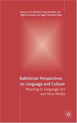 Bakhtinian Perspectives on Language and Culture: Meaning in Language, Art and New Media