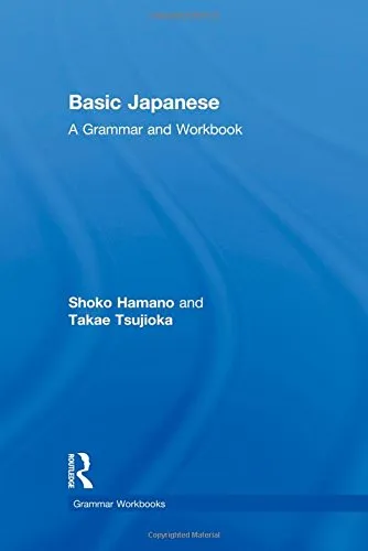 Basic Japanese: A Grammar and Workbook