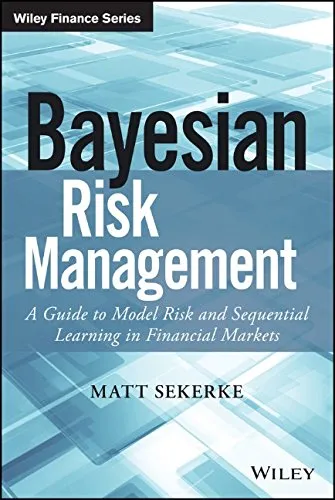 Bayesian risk management : a guide to model risk and sequential learning in financial markets