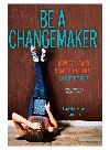 Be a Changemaker. How to Start Something That Matters