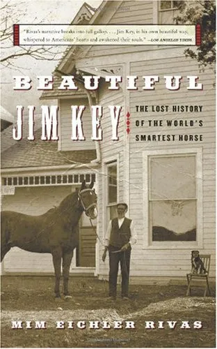 Beautiful Jim Key: The Lost History of the World's Smartest Horse