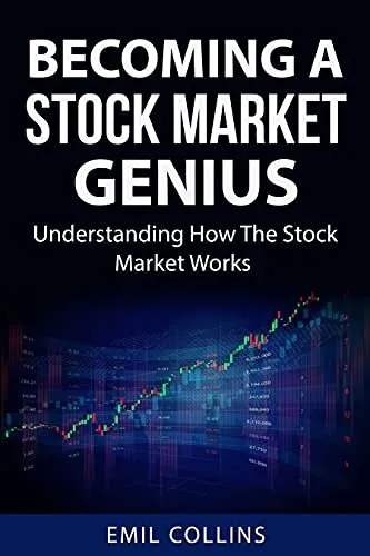 Becoming A Stock Market Genius: Bold Your Skills And Discover How The Stock Market Works, Start A Day Trading For Living, Make Financial Freedom, Become An Expert, A Simple Path Way To Wealth