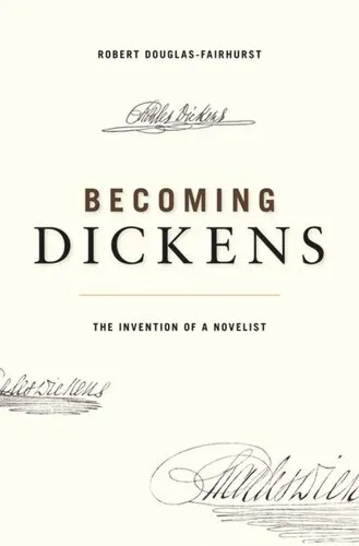 Becoming Dickens: The Invention of a Novelist