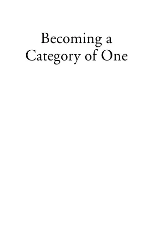 Becoming a Category of One: How Extraordinary Companies Transcend Commodity and Defy Comparison