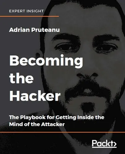 Becoming the Hacker: The Playbook for Getting Inside the Mind of the Attacker