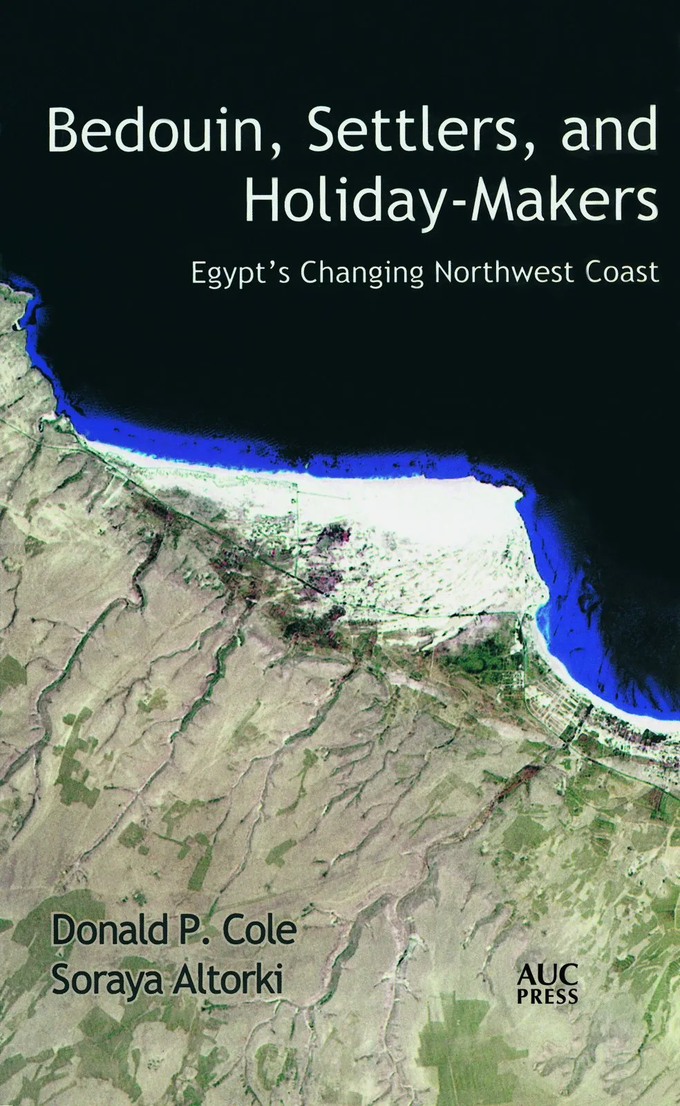 Bedouin, Settlers and Holiday-makers: Egypt's Changing Northwest Coast