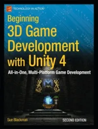 Beginning 3D Game Development with Unity 4, 2nd Edition: All-in-one, multi-platform game development