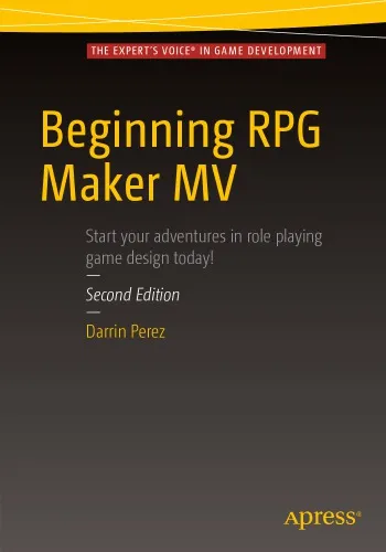 Beginning RPG Maker MV: start your adventures in role playing game design today!