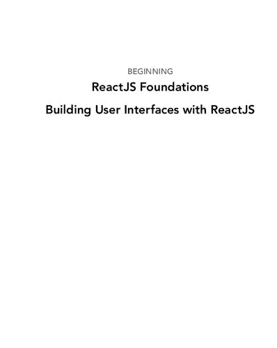 Beginning Reactjs Foundations Building User Interfaces with Reactjs: An Approachable Guide