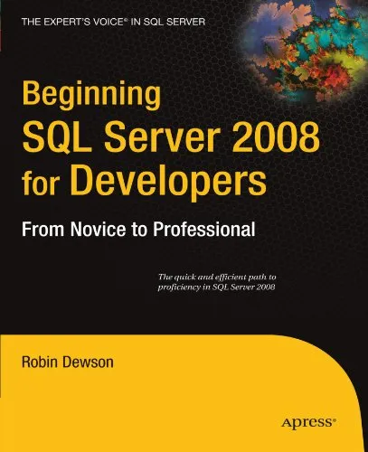 Beginning SQL Server 2008 for Developers: From Novice to Professional