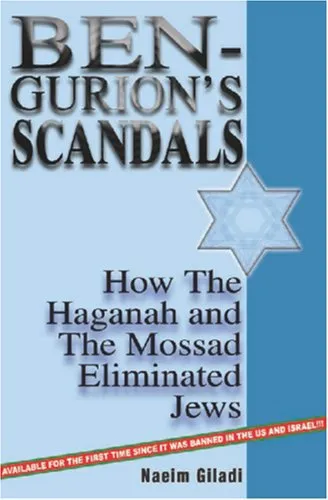 Ben-Gurion's Scandals: How the Haganah and the Mossad Eliminated Jews