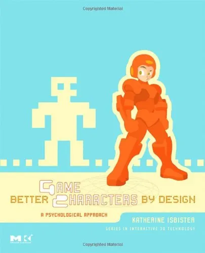 Cover of Better Game Characters by Design: A Psychological Approach (The Morgan Kaufmann Series in Interactive 3D Technology)