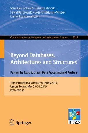 Beyond Databases, Architectures and Structures. Paving the Road to Smart Data Processing and Analysis: 15th International Conference, BDAS 2019, Ustroń, Poland, May 28–31, 2019, Proceedings