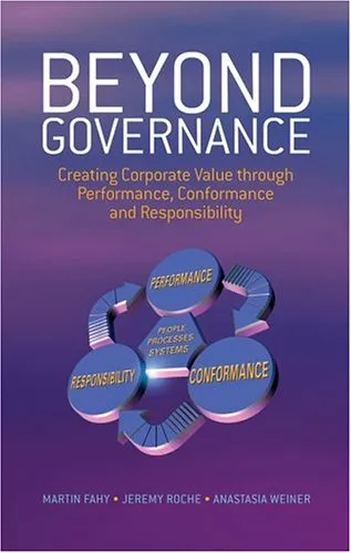 Beyond Governance: Creating Corporate Value through Performance, Conformance and Responsibility