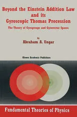 Beyond the Einstein Addition Law and its Gyroscopic Thomas Precession: The Theory of Gyrogroups and Gyrovector Spaces