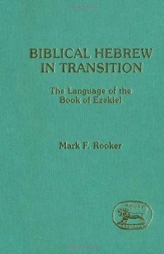 Biblical Hebrew in Transition: The Language of the Book of Ezekiel