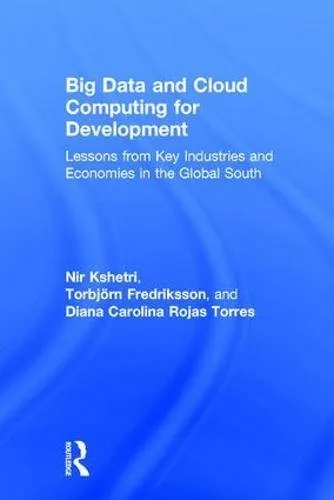 Cover of Big Data and Cloud Computing for Development: Lessons from Key Industries and Economies in the Global South
