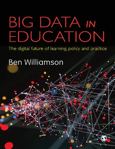 Big data in education: the digital future of learning, policy and practice /