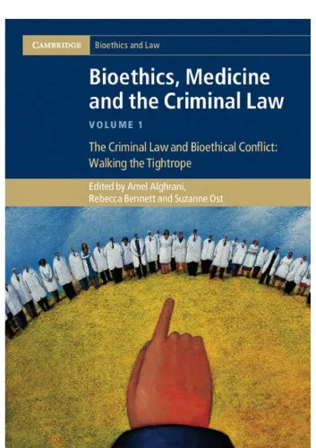 Bioethics, Medicine and the Criminal Law Volume 1, The Criminal Law and Bioethical Conflict: Walking the Tightrope