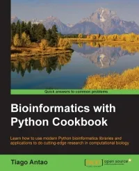 Bioinformatics with Python Cookbook: Learn how to use modern Python bioinformatics libraries and applications to do cutting-edge research in computational biology